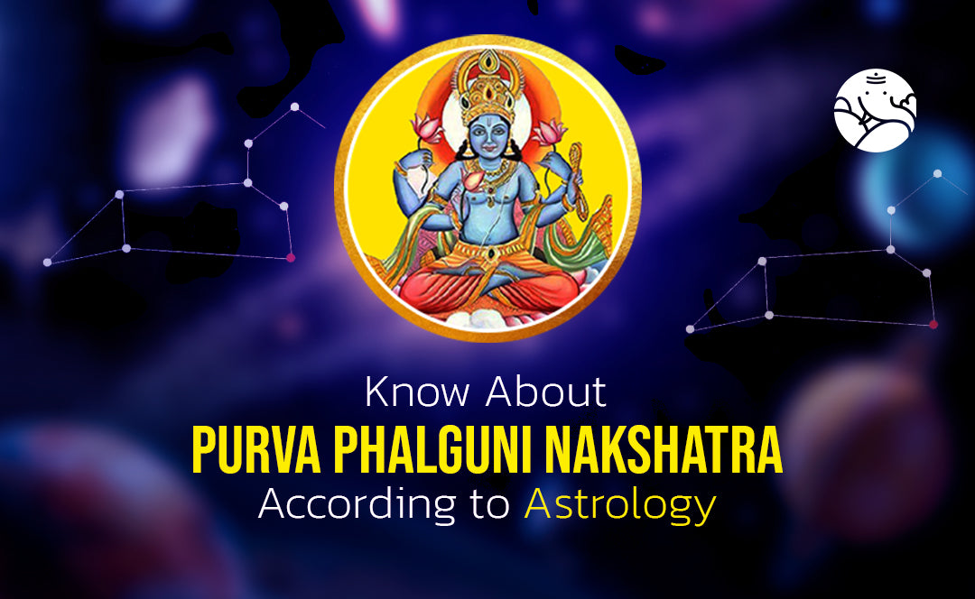 Purva Phalguni Nakshatra According to Astrology
