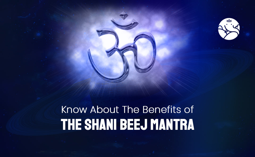 Know About The Benefits of The Shani Beej Mantra