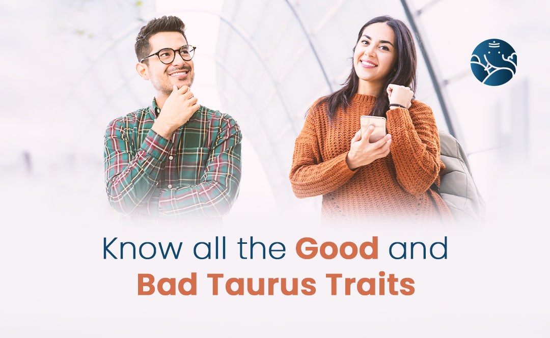 Taurus Good and Bad Traits - Taurus Negative and Positive Traits