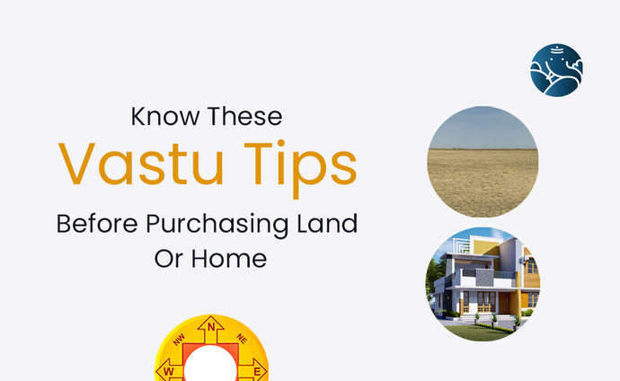 Know These Vastu Tips Before Purchasing Land Or Home