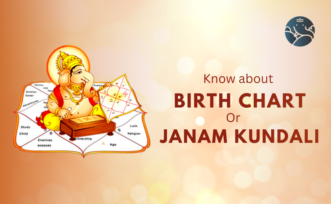 Know about birth chart Or Janam Kundali