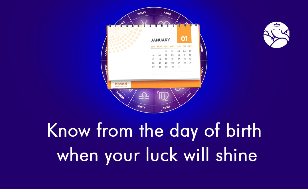 Know From the Day of Birth When Your Luck will Shine