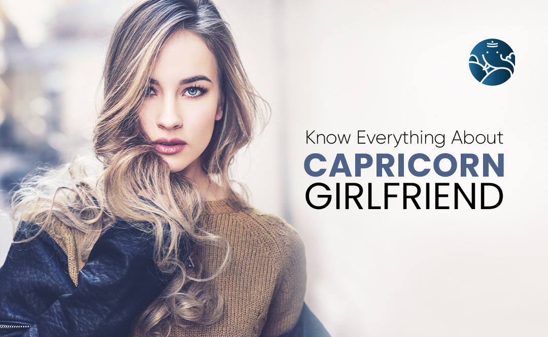 Know Everything About Capricorn Girlfriend