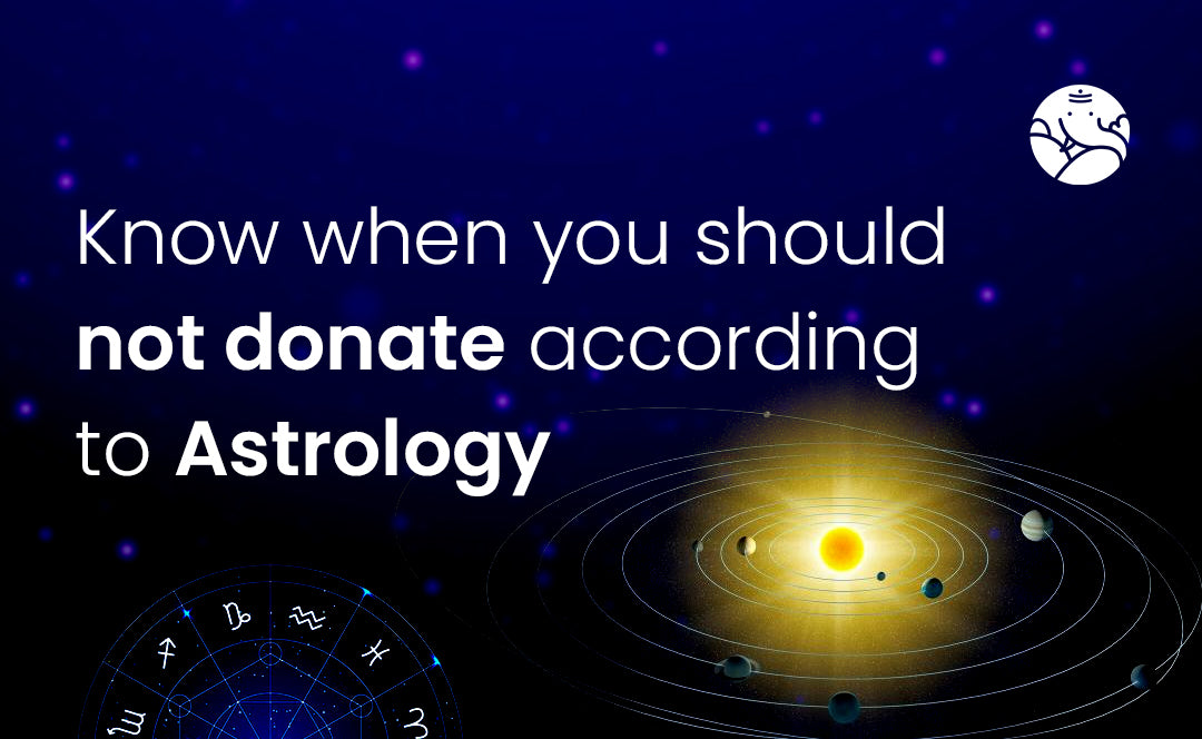 Know When You Should Not Donate According To Astrology
