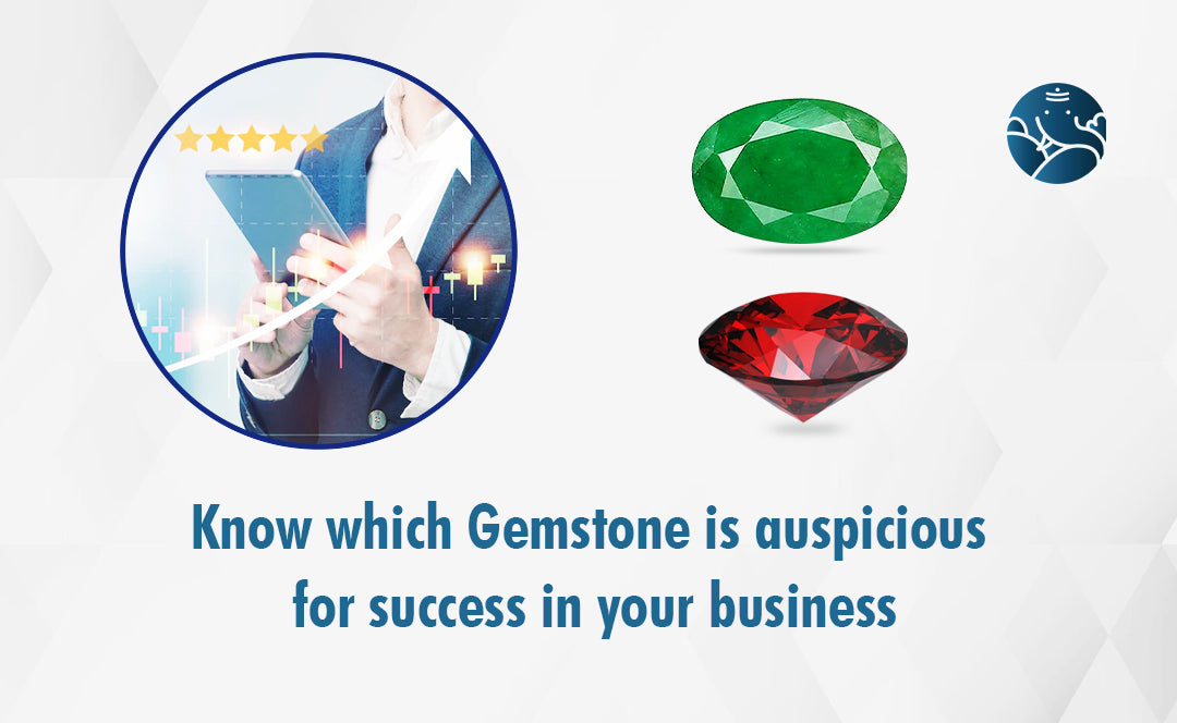 Know Which Gemstone is Auspicious For Success in Your Business