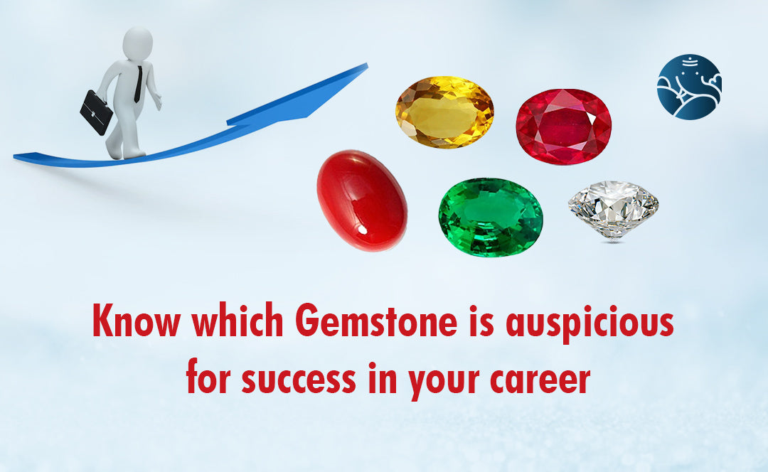 Know Which Gemstone is Auspicious for Success in Your Career