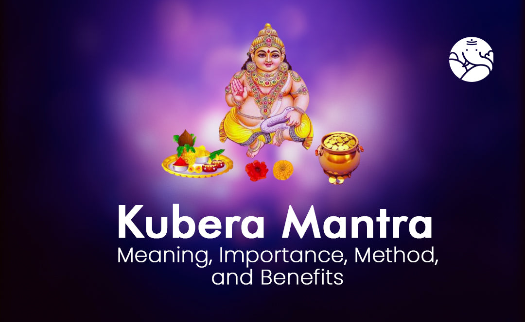 Kubera Mantra: Meaning, Importance, Method, and Benefits