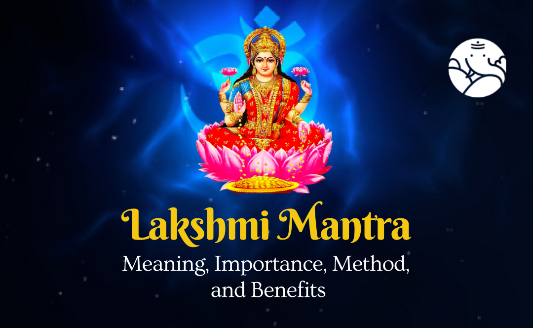 Lakshmi Mantra: Meaning, Importance, Method, and Benefits