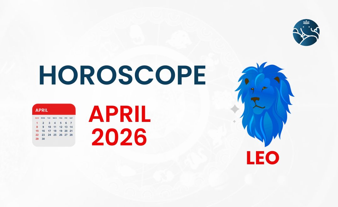 Leo April 2026 Horoscope - Astrological Guide