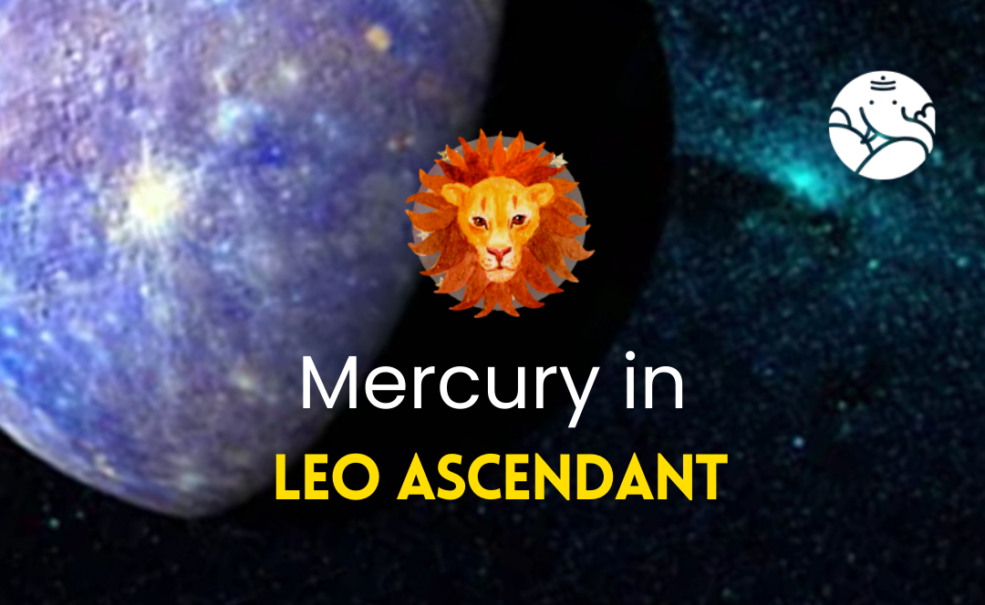 Mercury in Leo Ascendant
