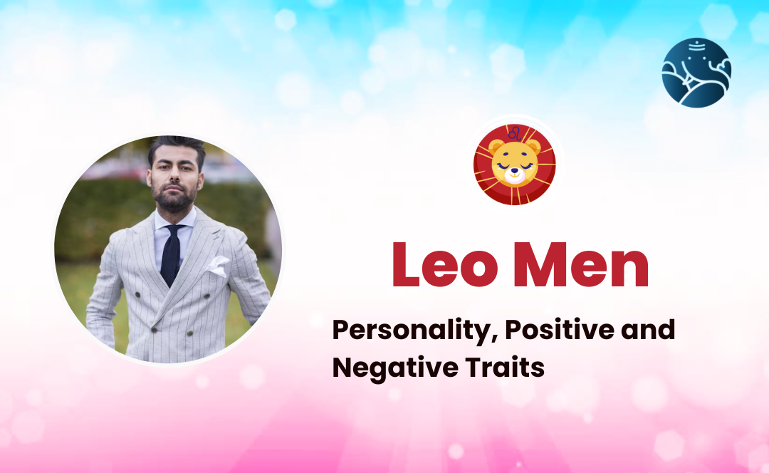 Leo Men: Personality, Positive and Negative Traits