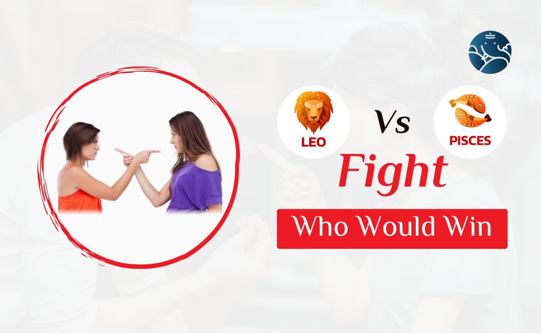 Leo Vs Pascal Leo Vs Pisces Fight Who Would Win