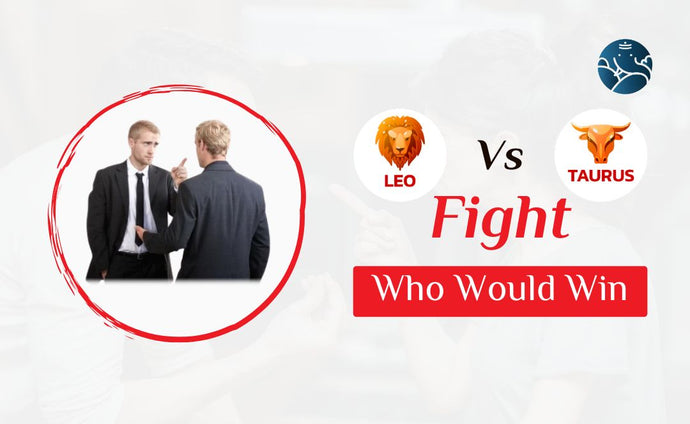 Leo Vs Taurus Fight Who Would Win