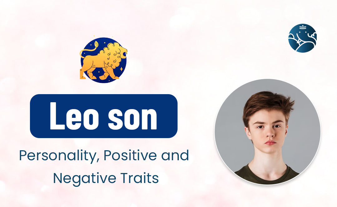 Leo Son: Personality, Positive and Negative Traits