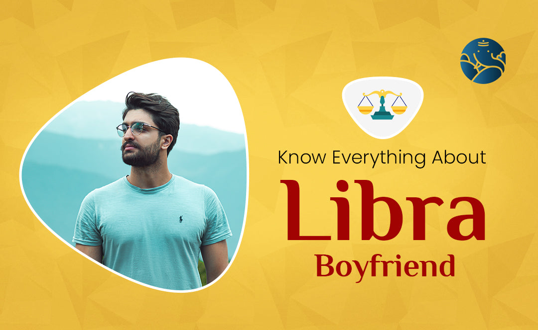 Know Everything About Libra Boyfriend