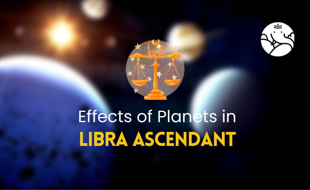 Effects of Planets in Libra Ascendant