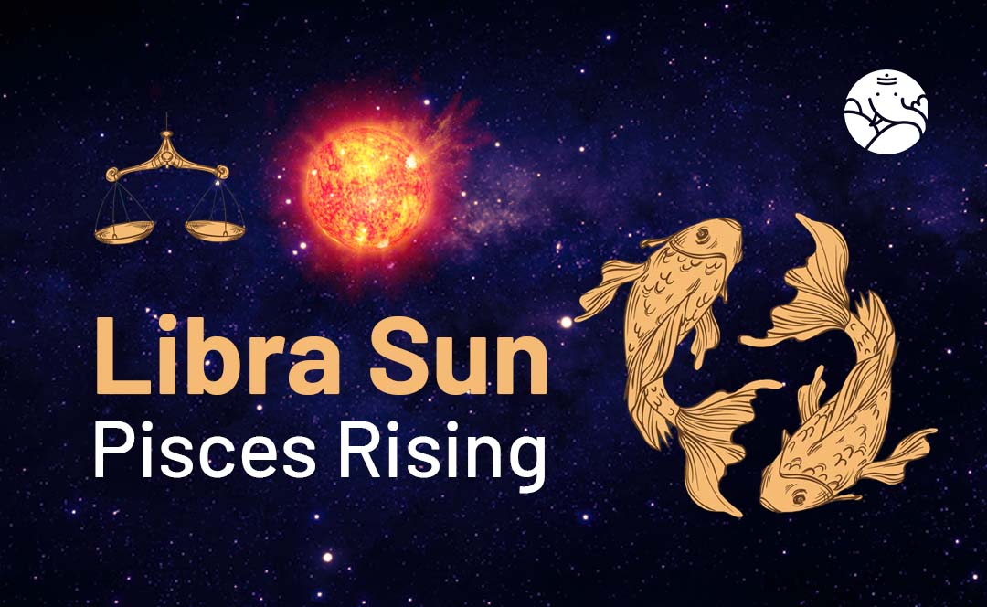 Pisces Rising Libra Rising Libra Sun Pisces Rising: Man & Woman Personality