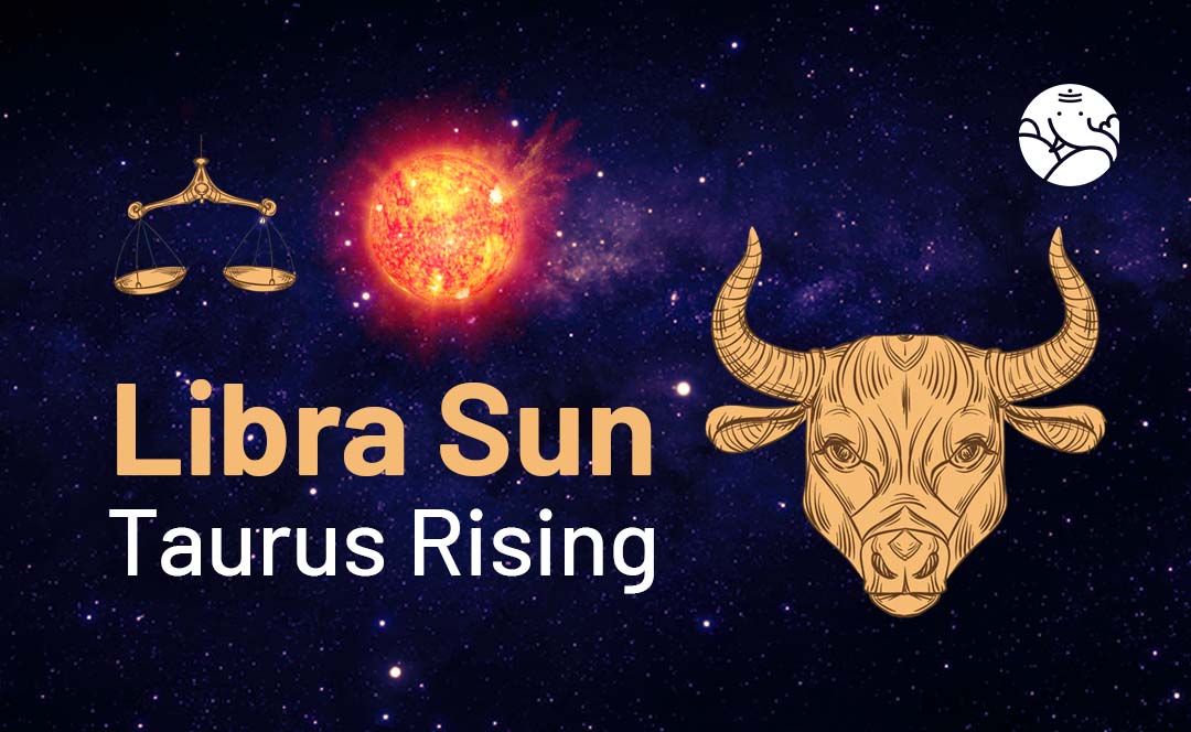 Libra Sun Taurus Rising
