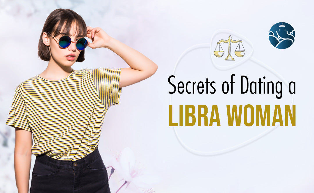Secrets of Dating a Libra Woman