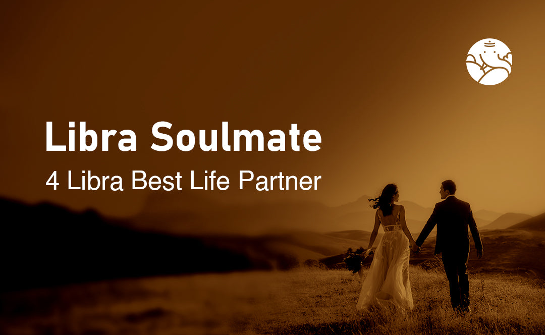 Libra Soulmate: 4 Libra Best Life Partner