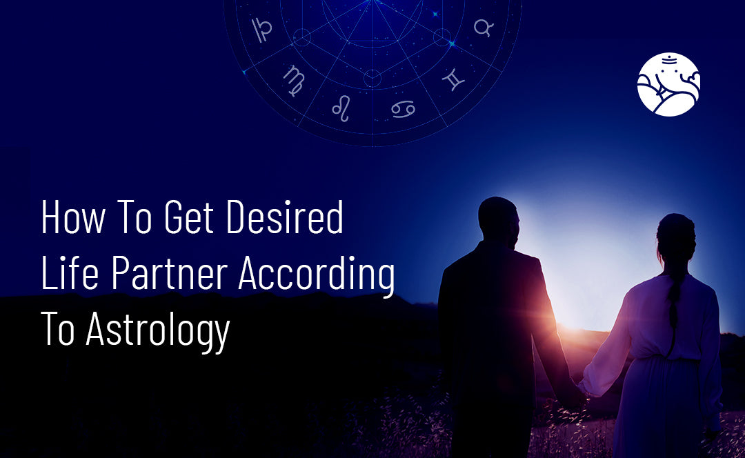 How To Get Desired Life Partner According To Astrology