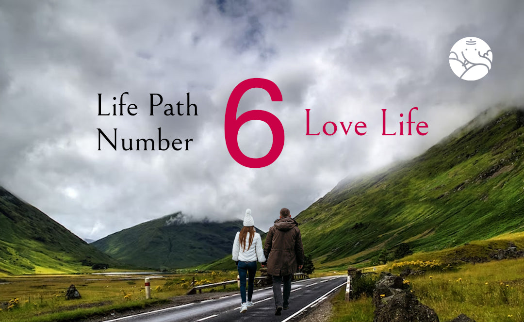 Life Path Number 6 love life