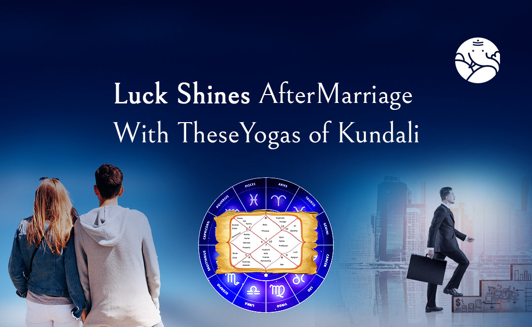 Luck Shines After Marriage With These Yogas of Kundali