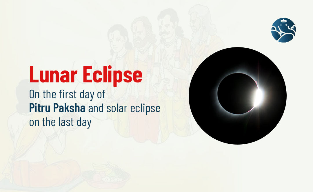 Lunar eclipse on the first day of Pitru Paksha and solar eclipse on the last day