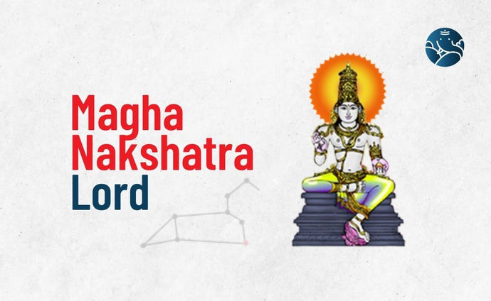 Magha Nakshatra Lord - Divine Aspects