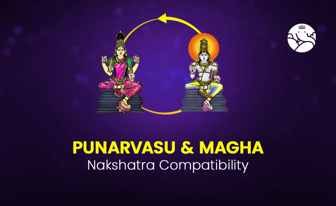 Punarvasu and Magha Nakshatra Compatibility