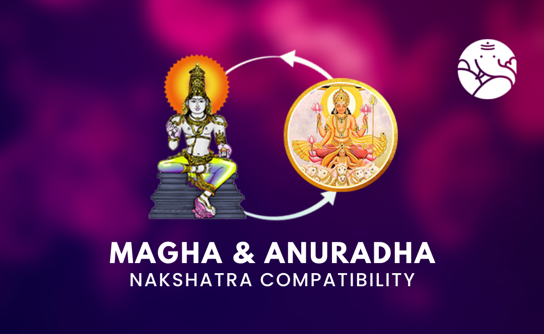 Magha and Anuradha Nakshatra Compatibility
