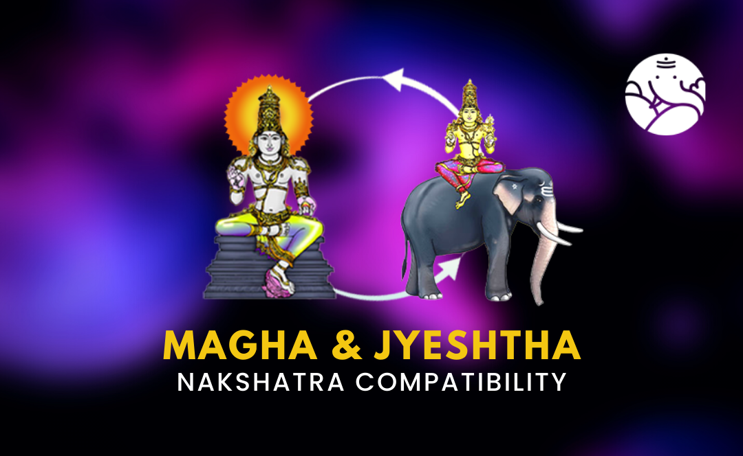 Magha and Jyeshtha Nakshatra Compatibility