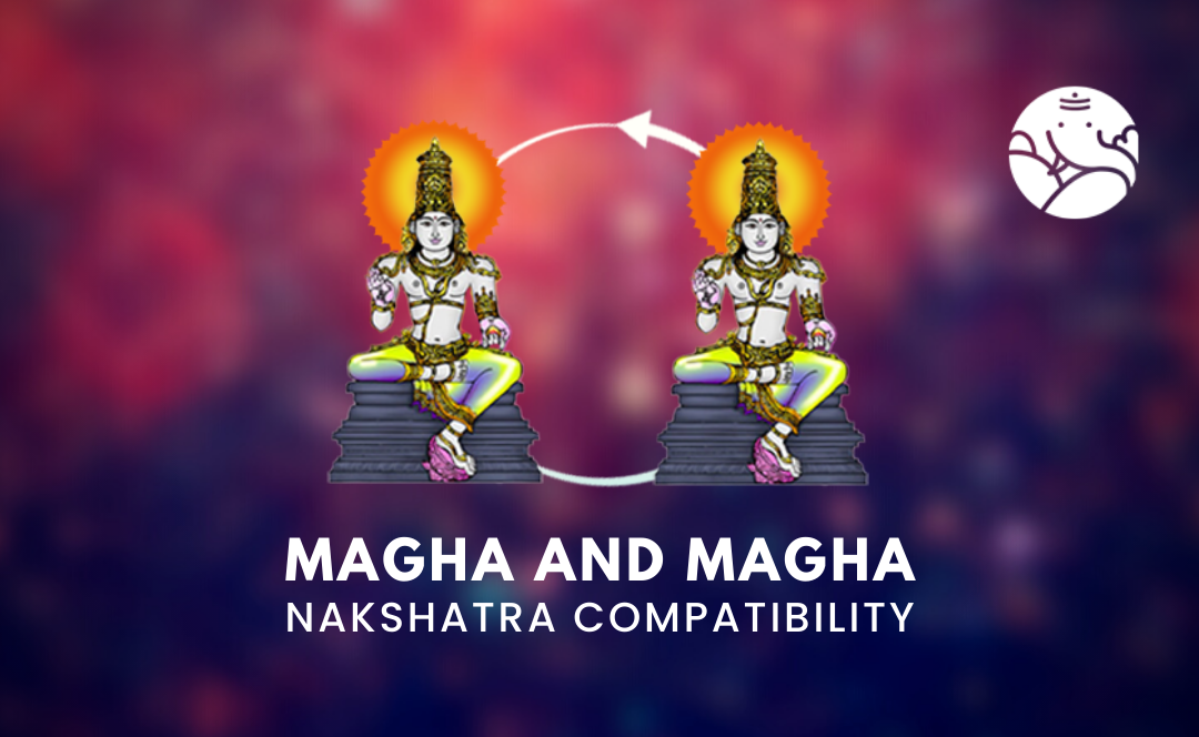 Magha and Magha Nakshatra Compatibility