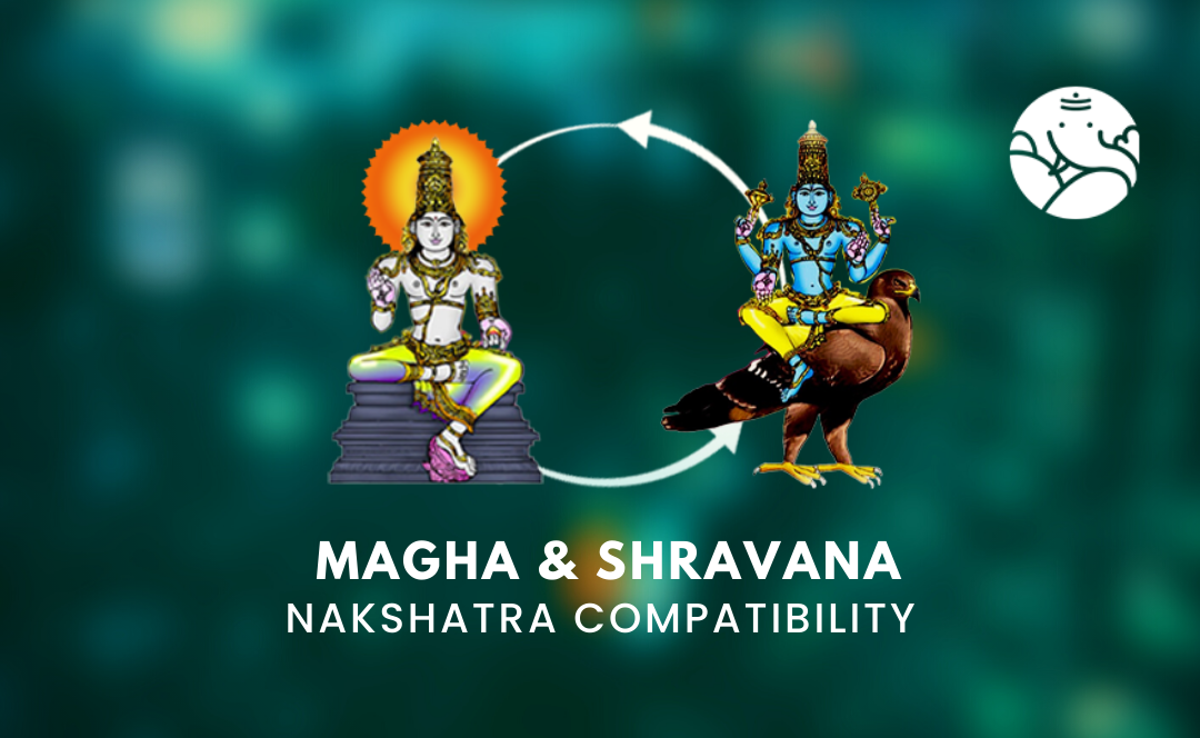 Magha and Shravana Nakshatra Compatibility