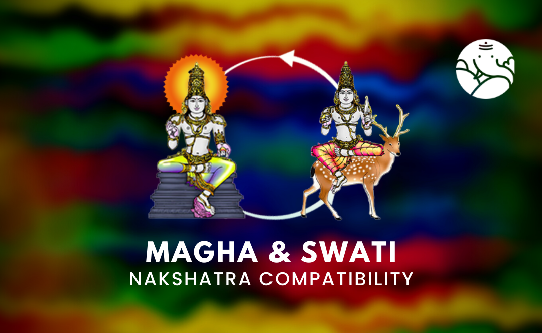 Magha and Swati Nakshatra Compatibility
