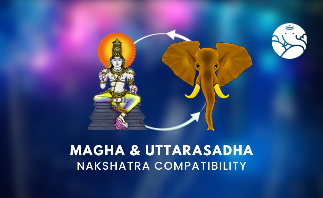 Magha and Uttarasadha Nakshatra Compatibility