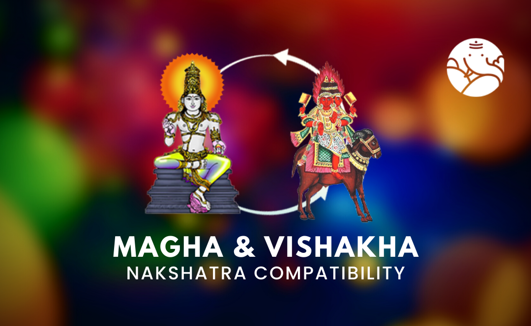 Magha and Vishakha Nakshatra Compatibility