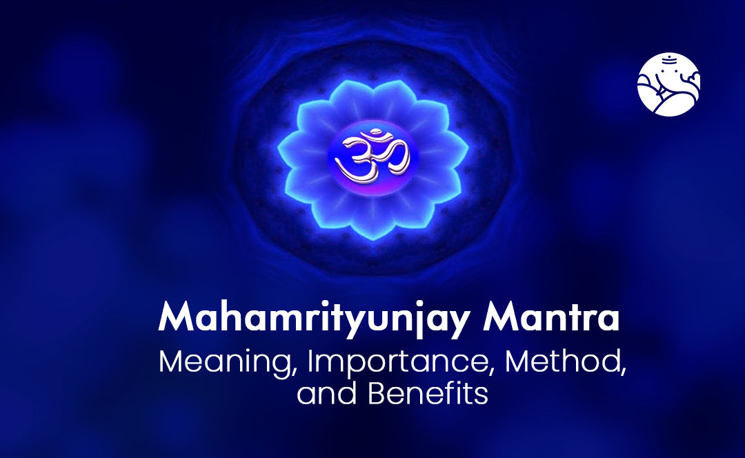 Mahamrityunjay Mantra: Meaning, Importance, Story, Method, and Benefits