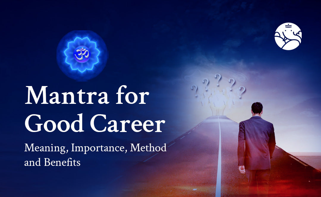 Mantra for Good Career: Meaning, Importance, Method, and Benefits