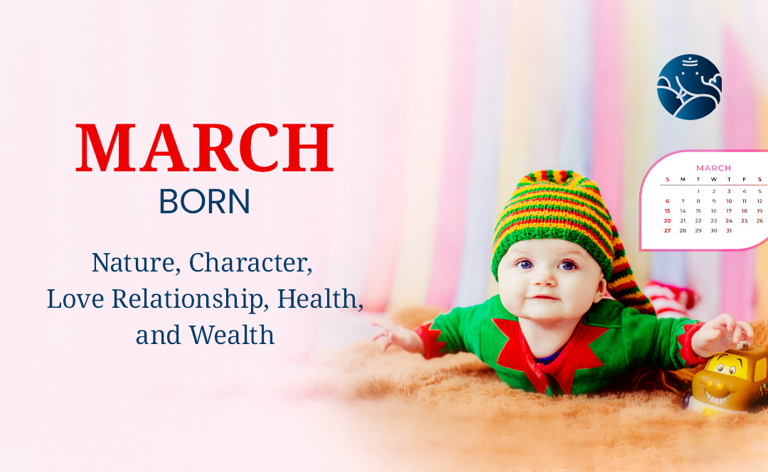 March Born - Nature, Character, Love Relationship, Health, and Wealth
