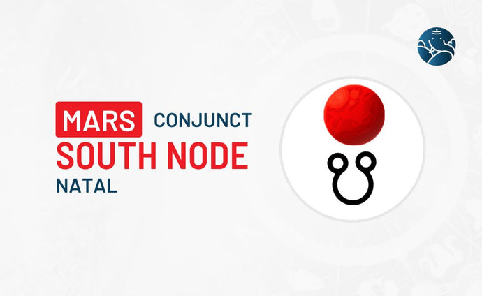 Mars Conjunct South Node Natal - Know its Effects
