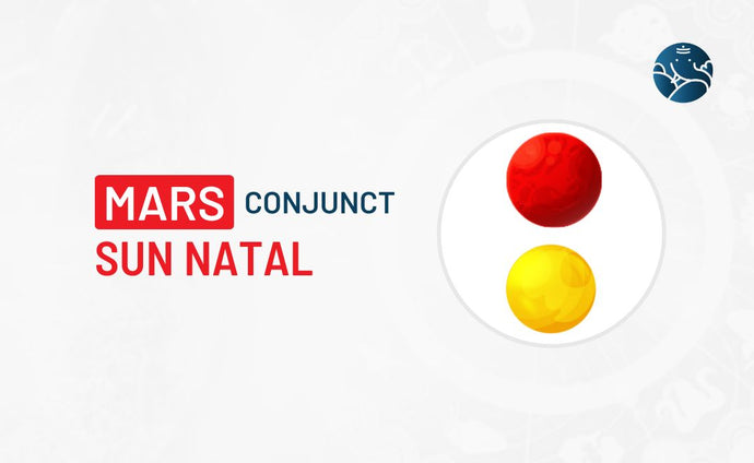 Mars Conjunct Sun Natal - Know its Effects