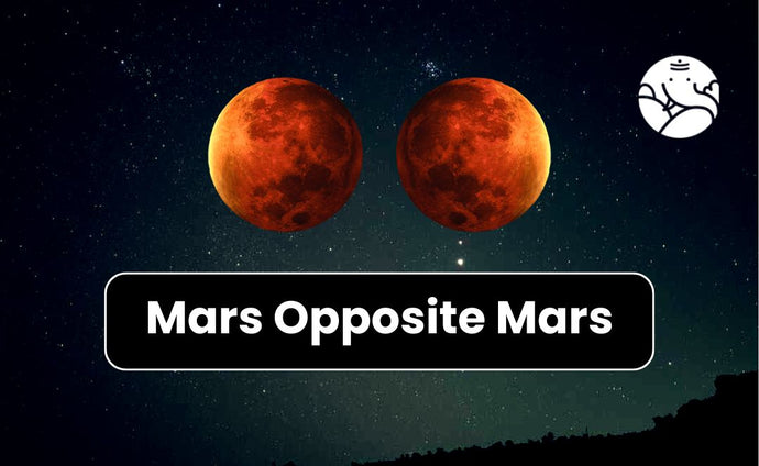 Mars Opposite Mars - Know its Effects