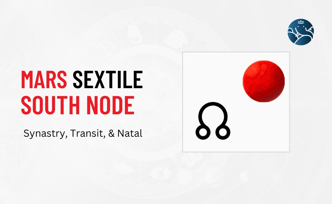 Mars Sextile South Node Synastry, Transit, and Natal