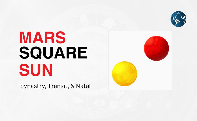 Mars Square Sun Synastry, Transit, and Natal
