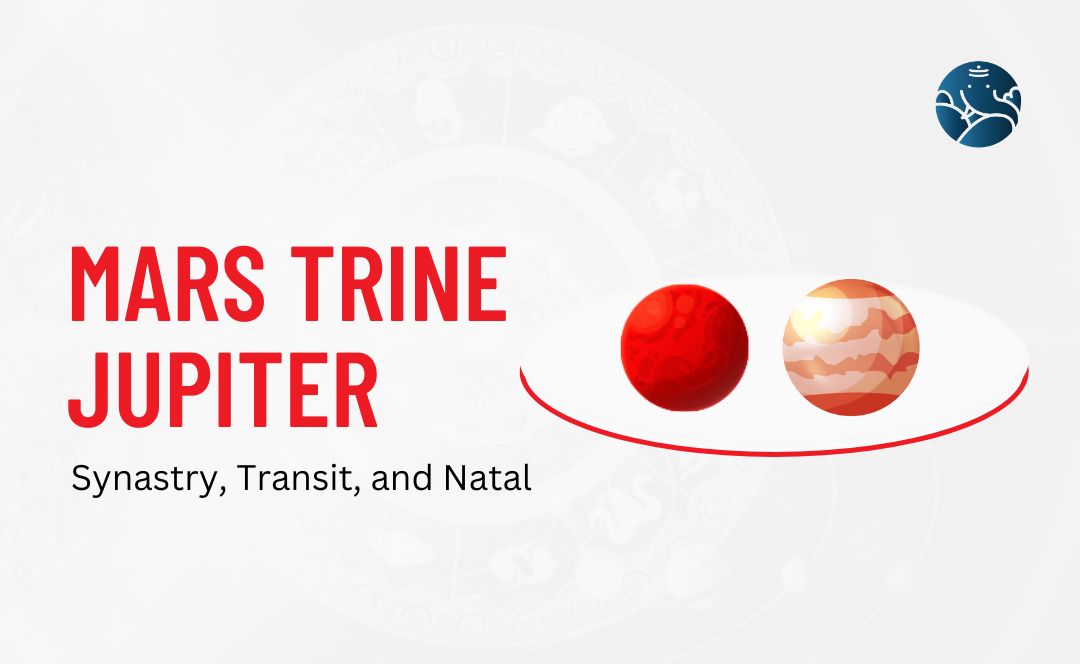 Mars Trine Jupiter Synastry, Transit, and Natal