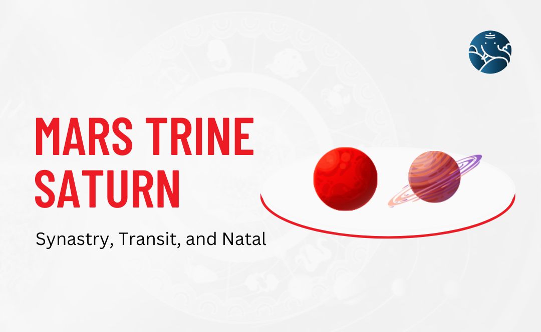 Mars Trine Saturn Synastry, Transit, and Natal