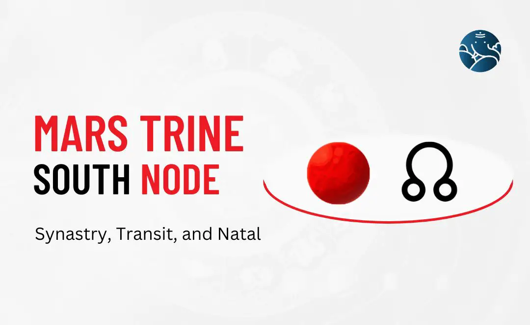 Mars Trine South Node Synastry, Transit, and Natal