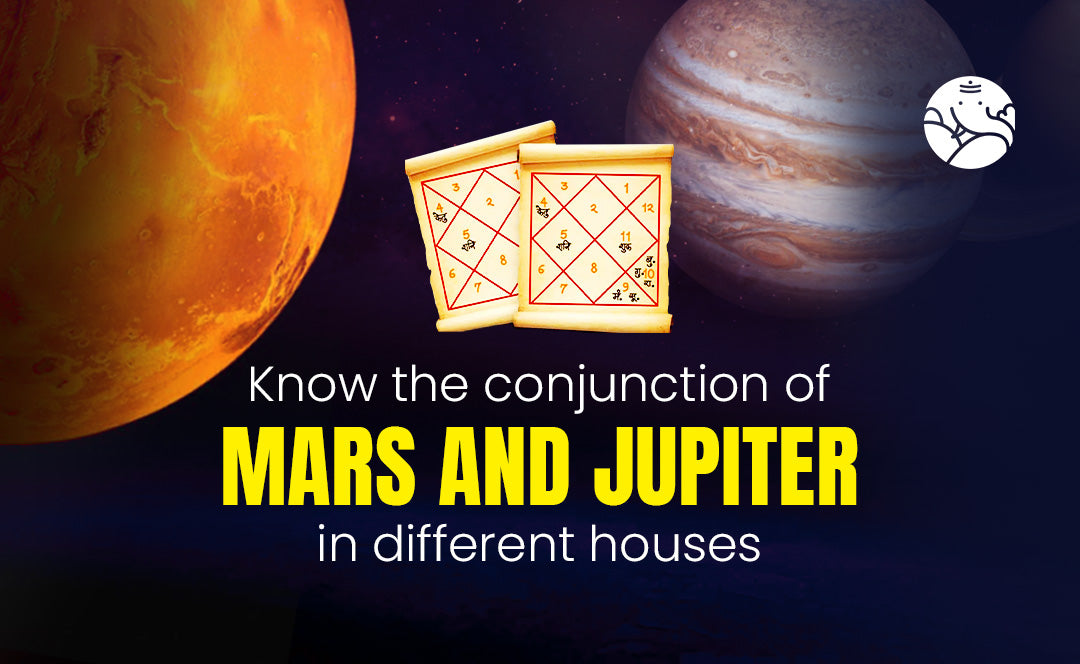 Mars and Jupiter Conjunction in Different Houses