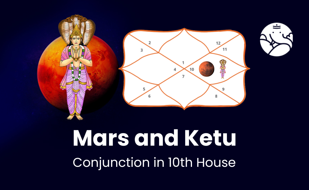 Mars and Ketu Conjunction in 10th House